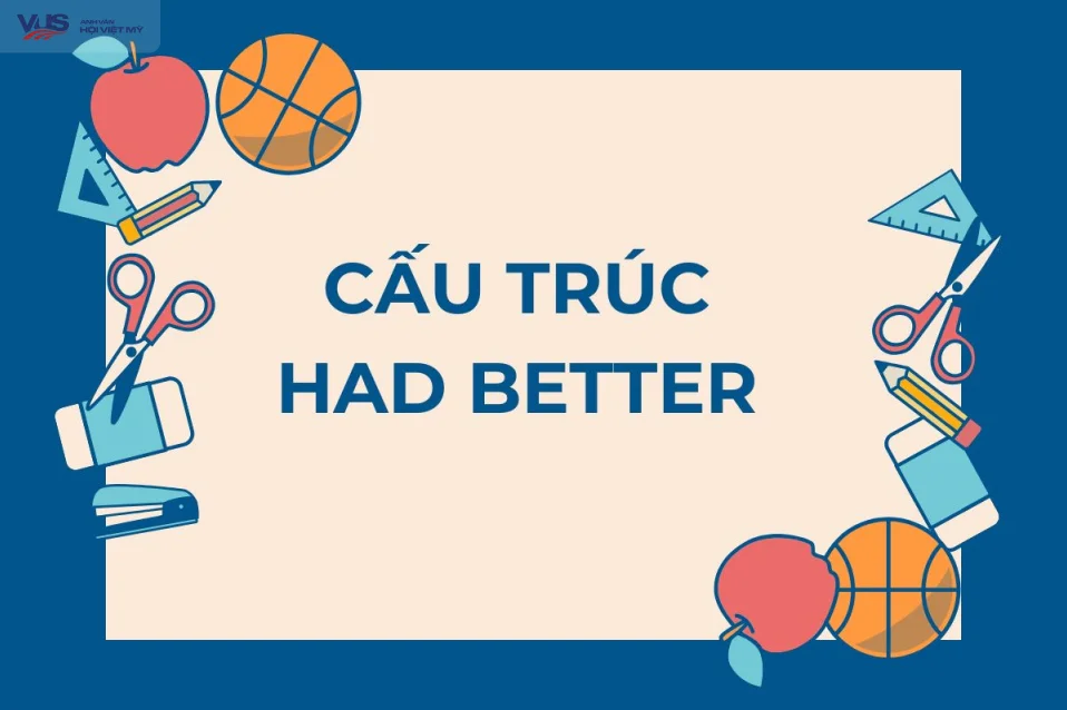 Cấu trúc had better + gì? Tất tần tật kiến thức và bài tập