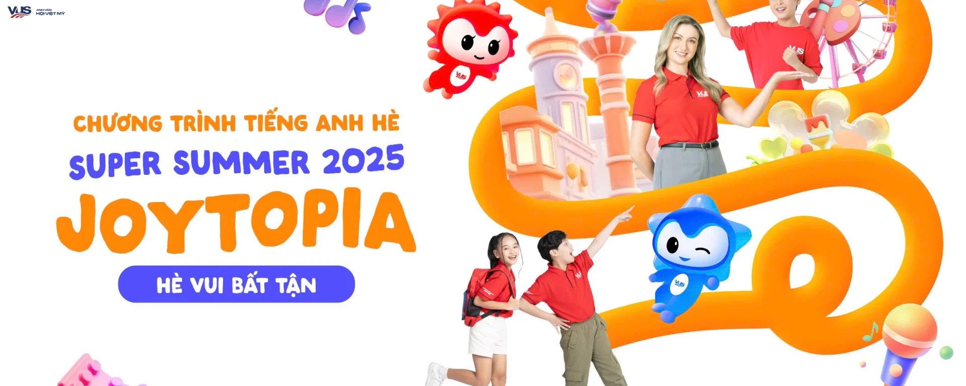 VUS ra mắt Super Summer 2025 - JOYTOPIA: Hè vui bất tận, vô vàn điều bổ ích cho bé 06-15 tuổi